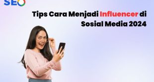 Tips Menjadi Influencer Digital Di Era 2024